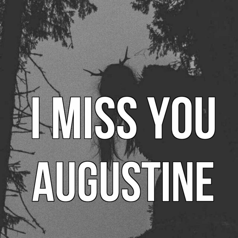 Greetings card с именем, Augustine I miss you пугаю Greetings with text for free download 