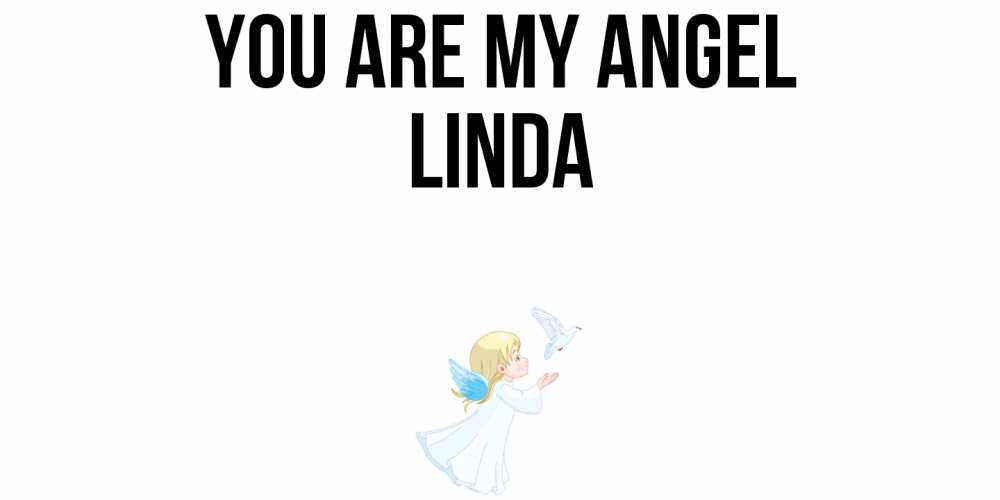 Greetings card с именем, Linda You are my angel ангел, голубь Greetings with text for free download 