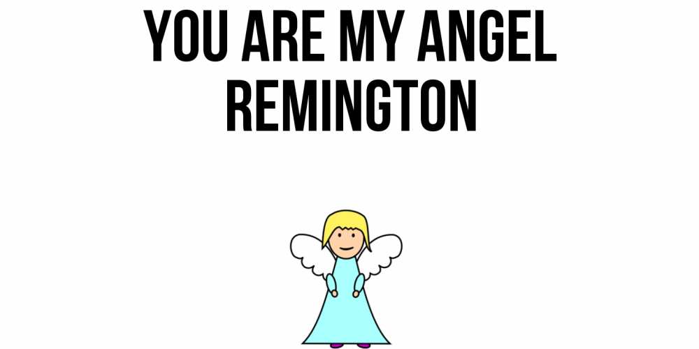 Greetings card с именем, Remington You are my angel ангел Greetings with text for free download 