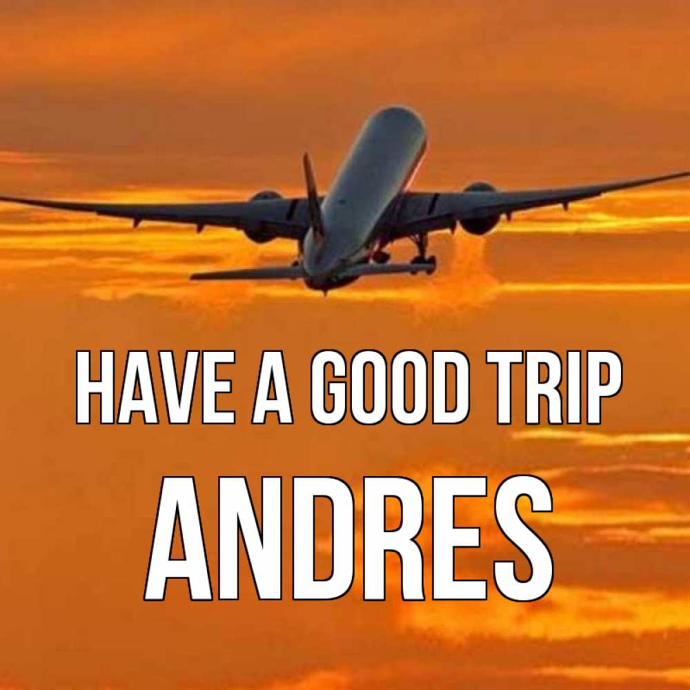 Greetings card с именем, Andres Have a good trip оранжевое небо Greetings with text for free download 