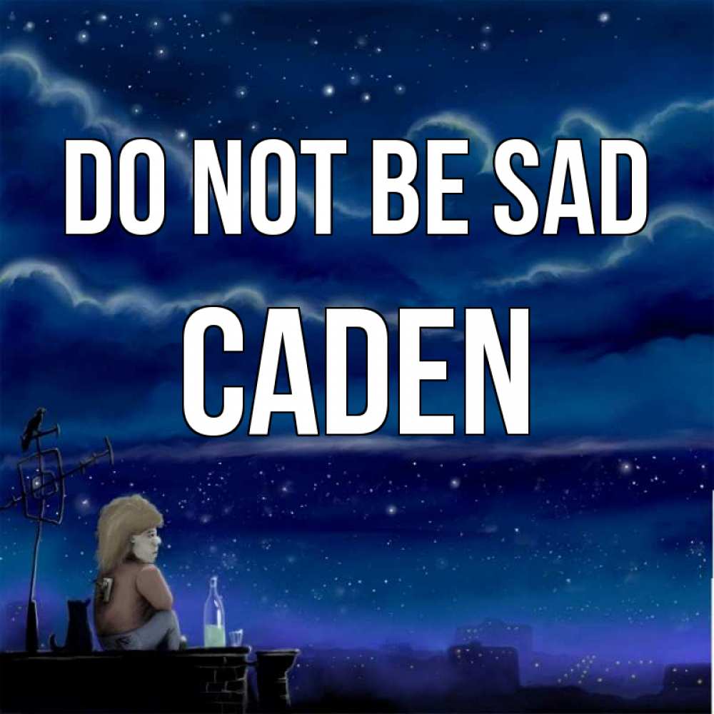 Greetings card с именем, Caden Do not be sad город с крыши Greetings with text for free download 