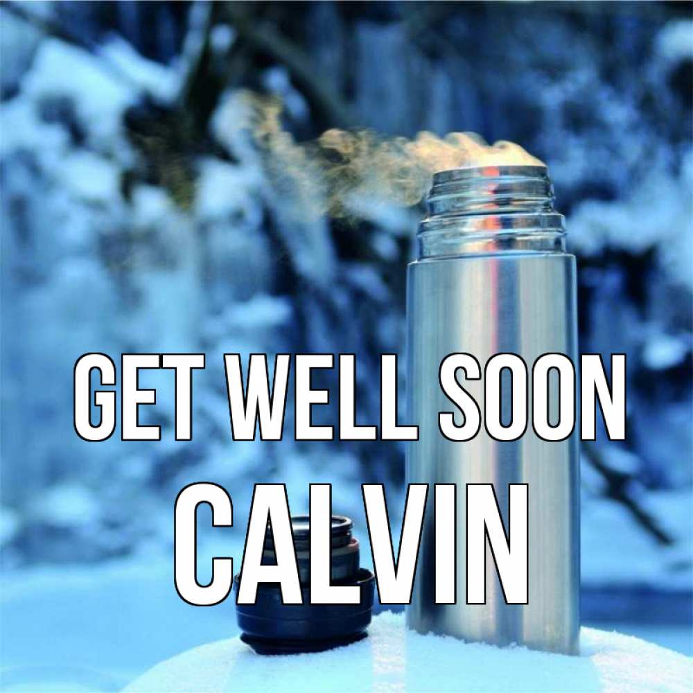 Greetings card с именем, Calvin Get well soon лечитесь не болейте Greetings with text for free download 