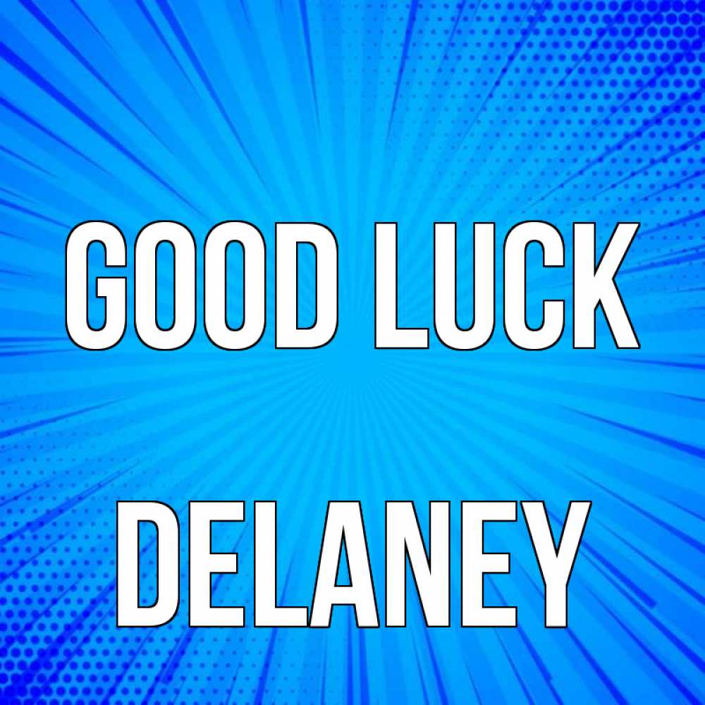 Greetings card с именем, Delaney Good luck на удачу Greetings with text for free download 