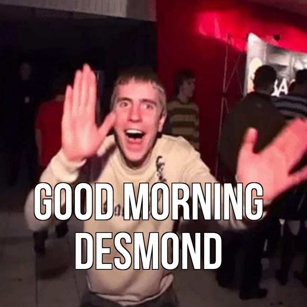 Greetings card с именем, Desmond Good morning танец с улыбкой Greetings with text for free download 