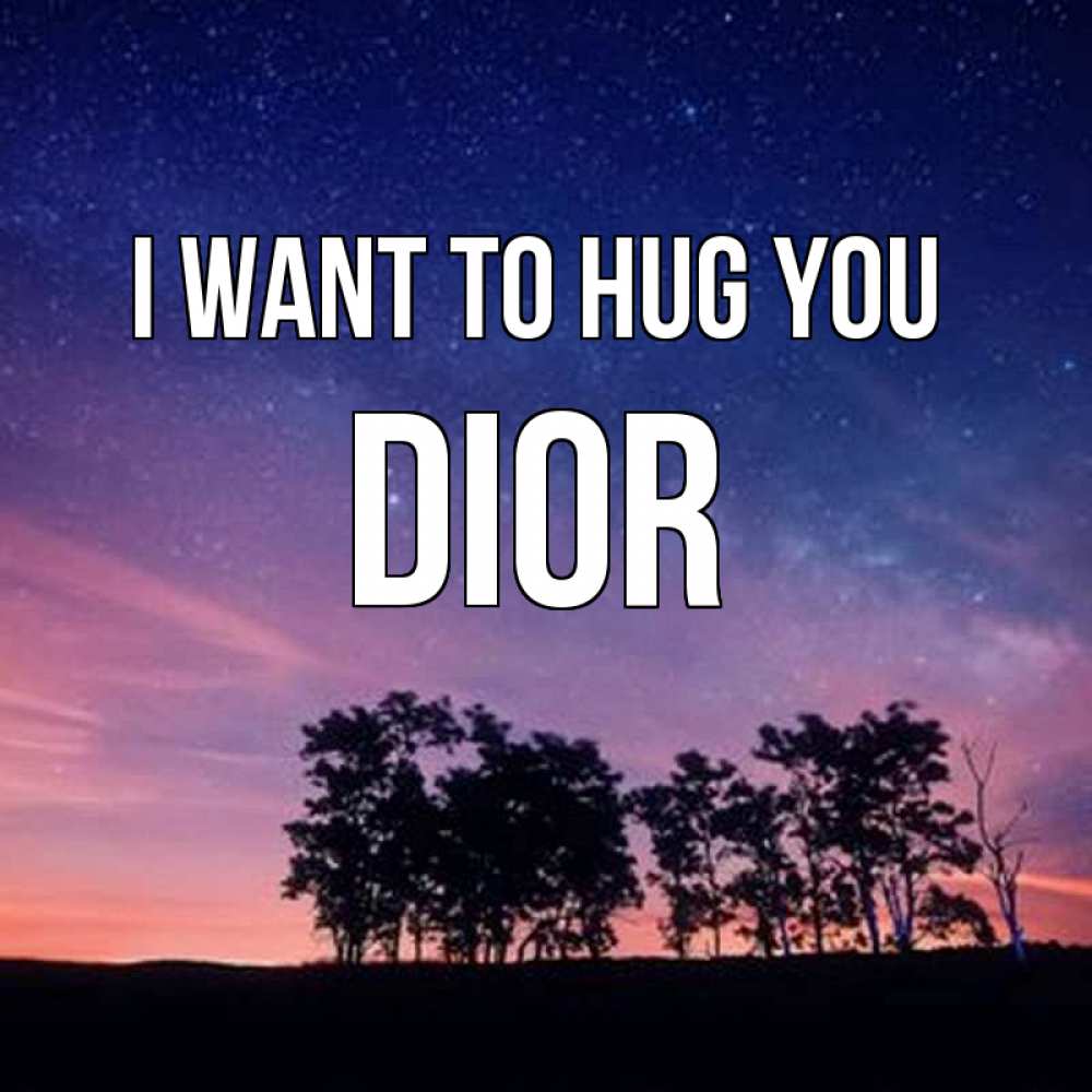 Greetings card с именем, Dior I want to hug you силуэты деревьев Greetings with text for free download 