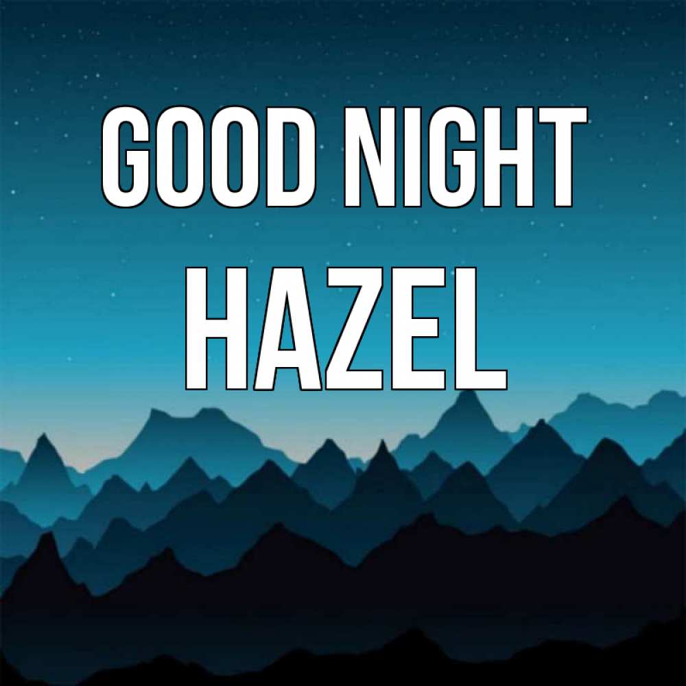 Greetings card с именем, Hazel Good night сладких снов звездное небо Greetings with text for free download 