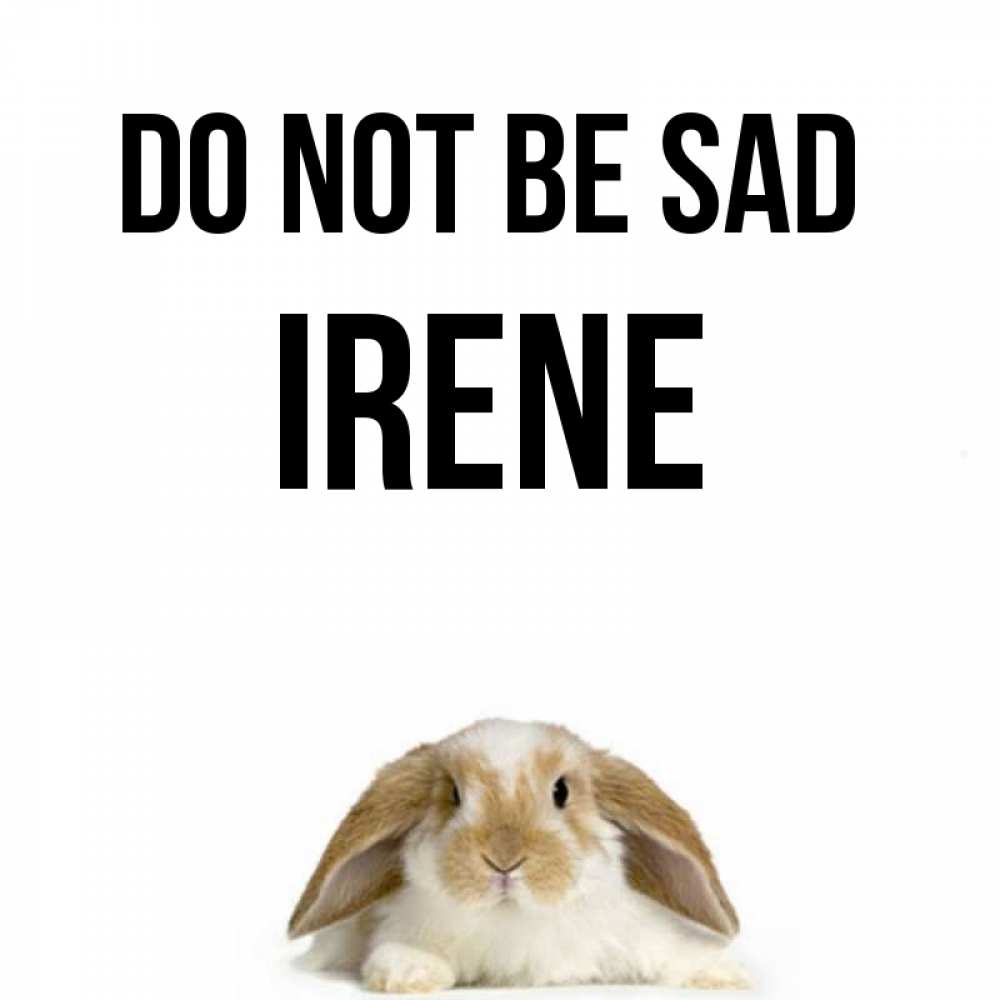 Greetings card с именем, Irene Do not be sad коричнево белый заяц с большими ушками Greetings with text for free download 