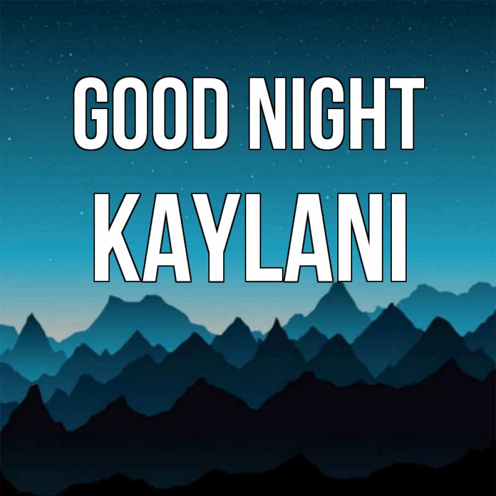 Greetings card с именем, Kaylani Good night сладких снов звездное небо Greetings with text for free download 