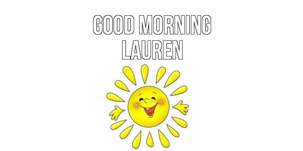 Greetings card с именем, Lauren Good morning солнце Greetings with text for free download 