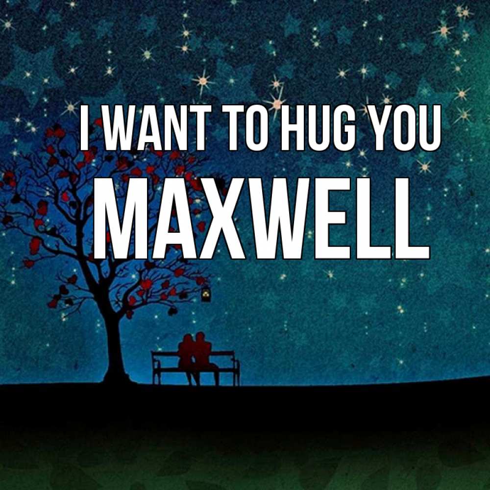 Greetings card с именем, Maxwell I want to hug you много звезд Greetings with text for free download 