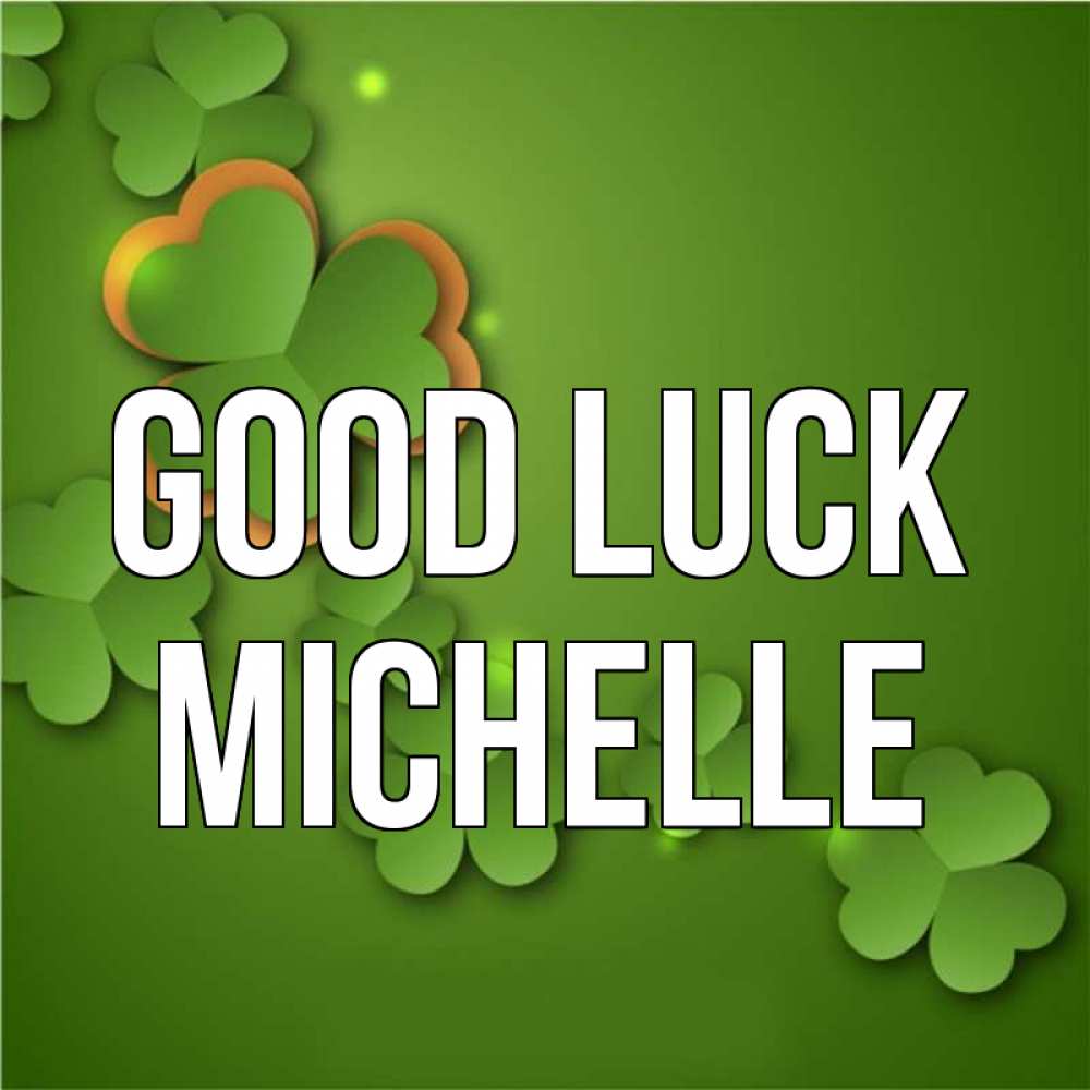 Greetings card с именем, Michelle Good luck много трехлистных листочков клевера Greetings with text for free download 
