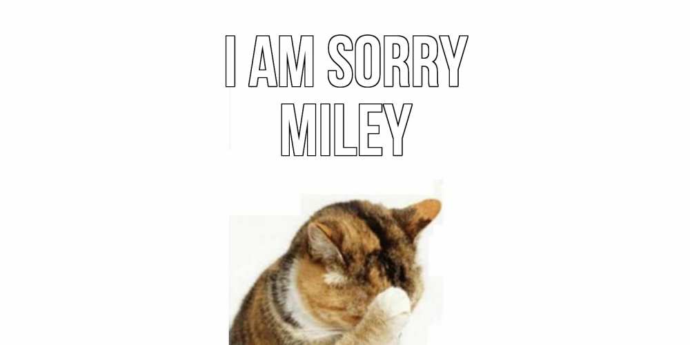 Greetings card с именем, Miley I am sorry кот Greetings with text for free download 