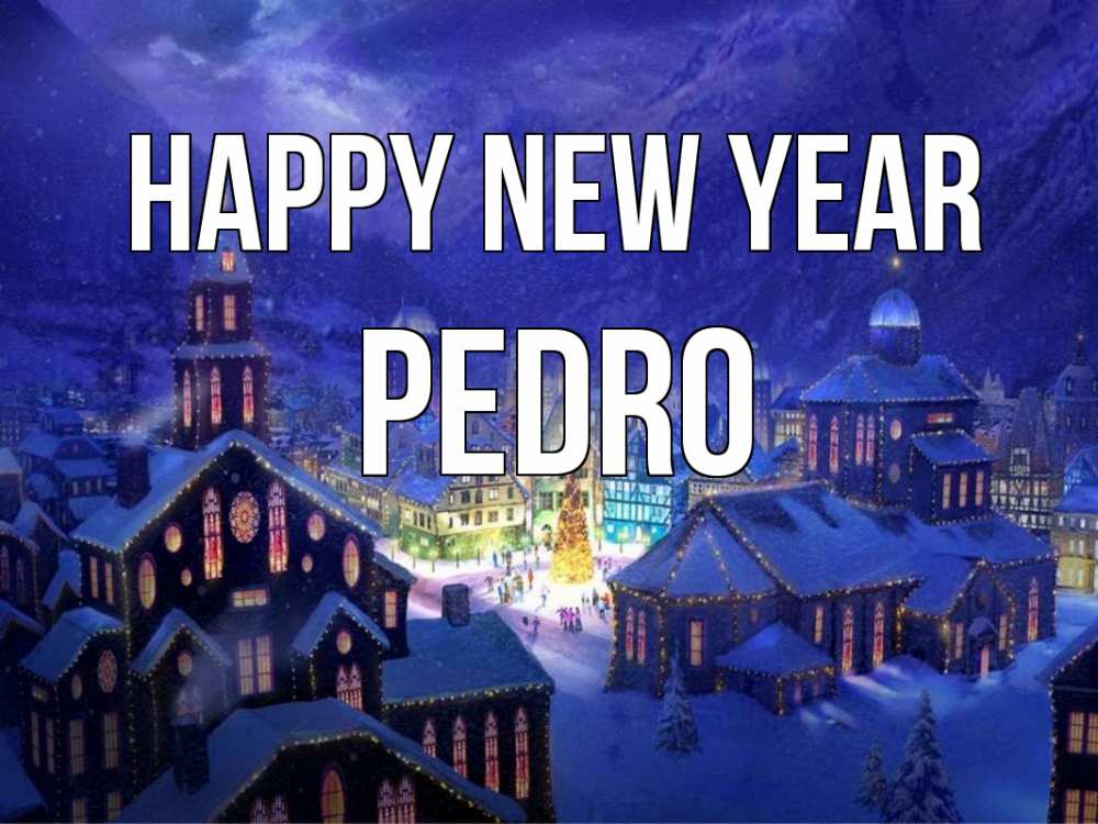 Greetings card с именем, Pedro Happy New Year новый год Greetings with text for free download 