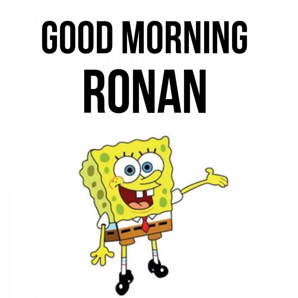 Greetings card с именем, Ronan Good morning губка боб улыбается Greetings with text for free download 