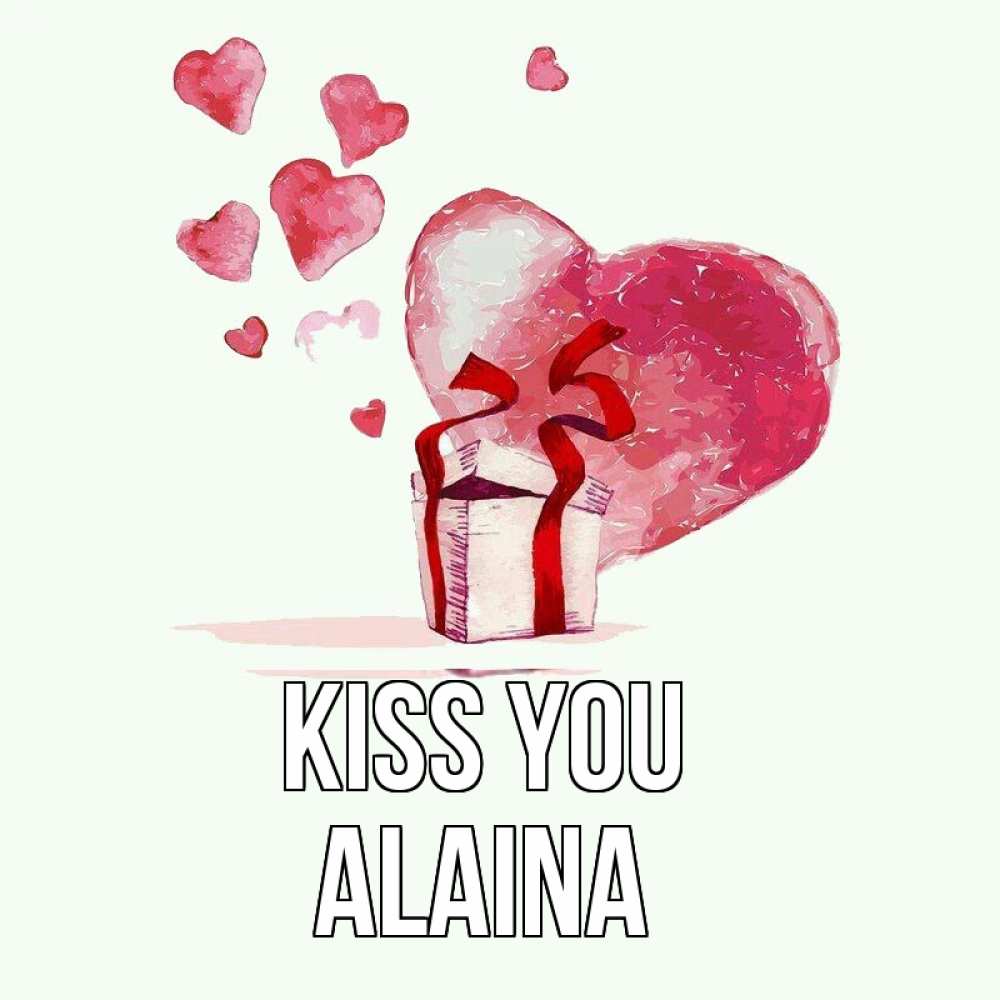 Greetings card с именем, Alaina Kiss you признание в любви для парня или девушки Greetings with text for free download 