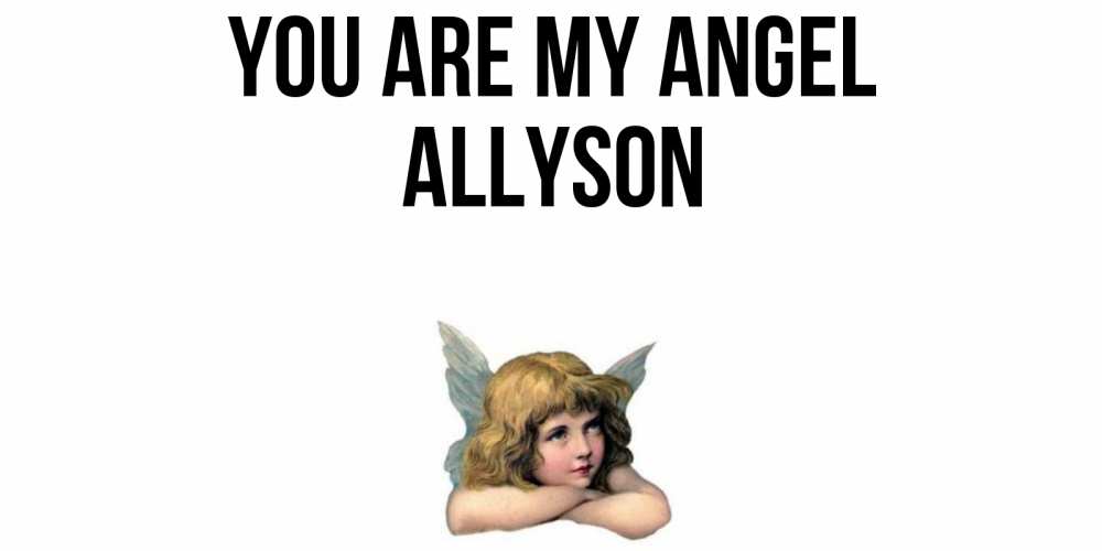 Greetings card с именем, Allyson You are my angel ангел Greetings with text for free download 