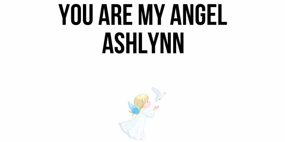 Greetings card с именем, Ashlynn You are my angel ангел, голубь Greetings with text for free download 