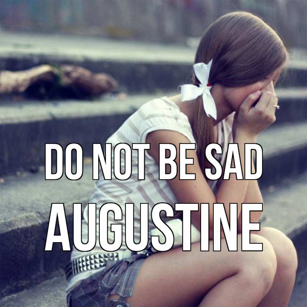 Greetings card с именем, Augustine Do not be sad длинные волосы и белый бант Greetings with text for free download 
