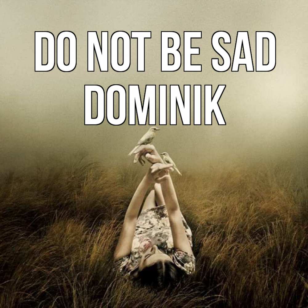 Greetings card с именем, Dominik Do not be sad поле и туман Greetings with text for free download 