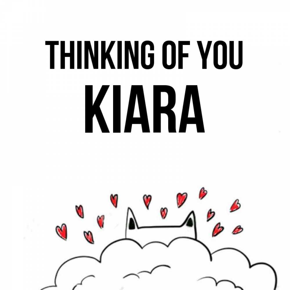 Greetings card с именем, Kiara Thinking of you кот за облаком Greetings with text for free download 