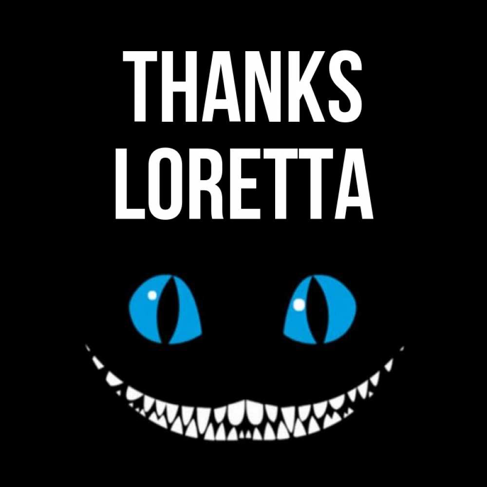 Greetings card с именем, Loretta Thanks благодарю от чеширика Greetings with text for free download 
