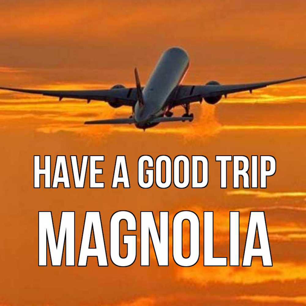 Greetings card с именем, Magnolia Have a good trip оранжевое небо Greetings with text for free download 