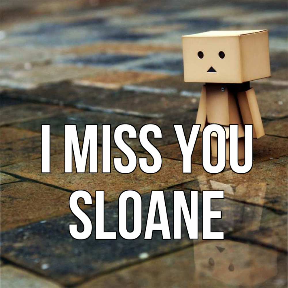 Greetings card с именем, Sloane I miss you куколка из картона в стиле майнкрафт Greetings with text for free download 