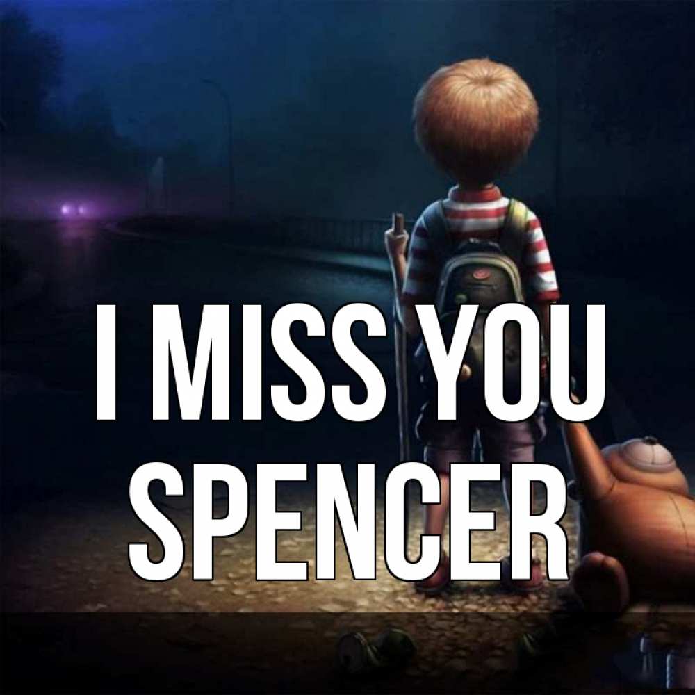Greetings card с именем, Spencer I miss you скучно Greetings with text for free download 