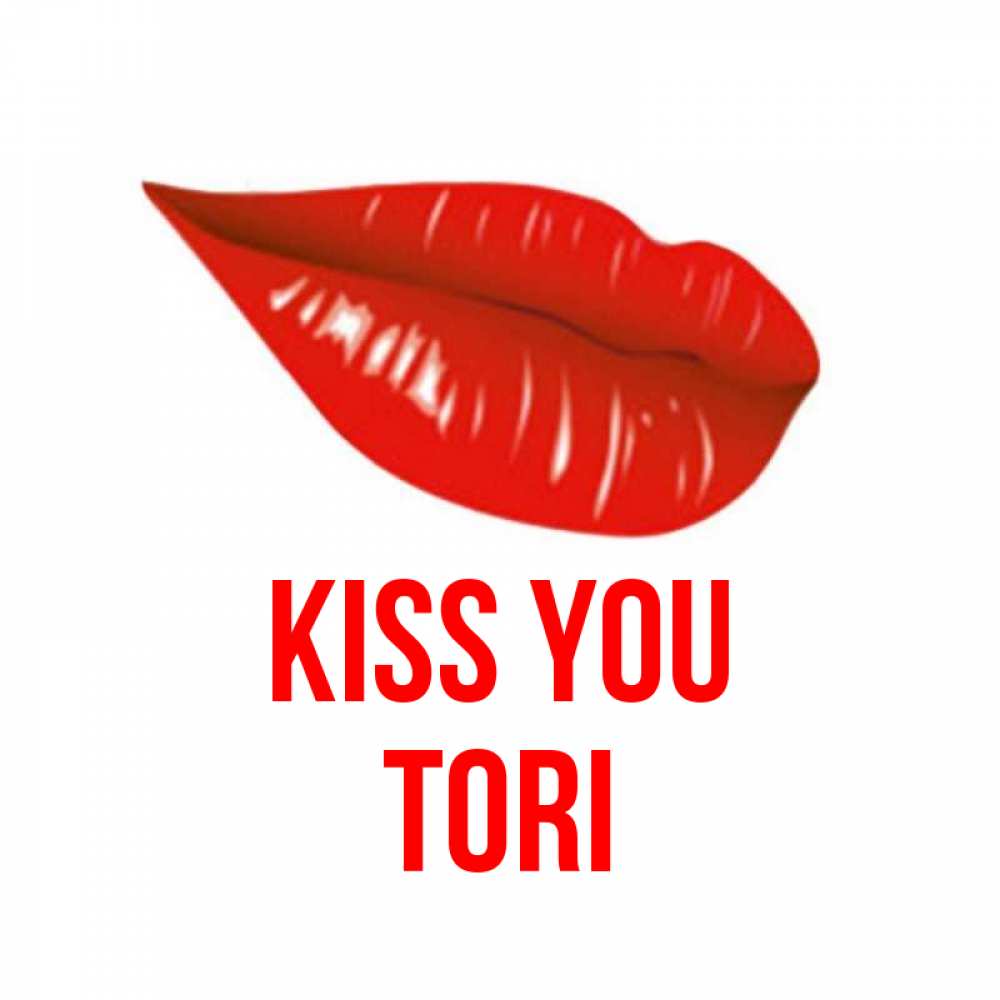 Greetings card с именем, Tori Kiss you губы на открытке Greetings with text for free download 