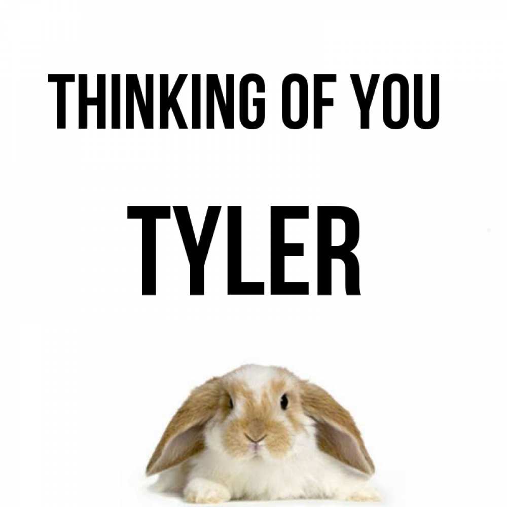 Greetings card с именем, Tyler Thinking of you подписать своими руками онлайн Greetings with text for free download 
