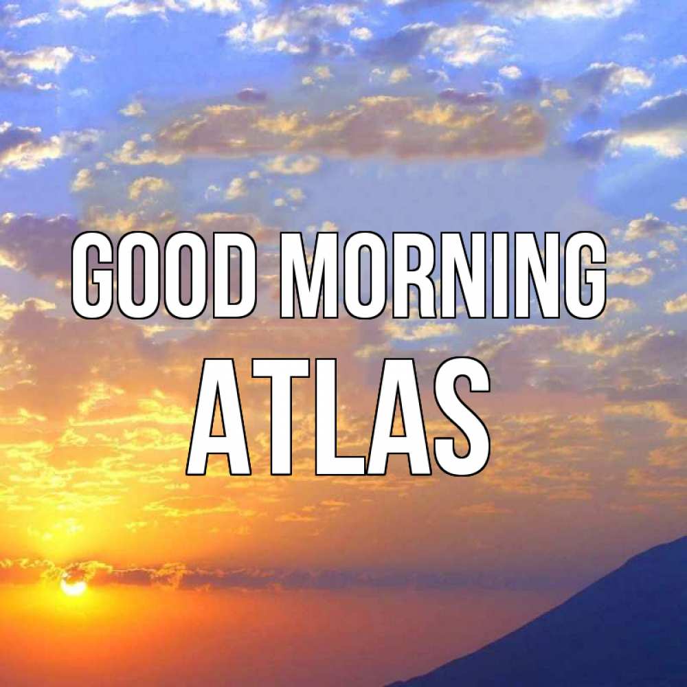 Greetings card с именем, Atlas Good morning облака и солнце Greetings with text for free download 