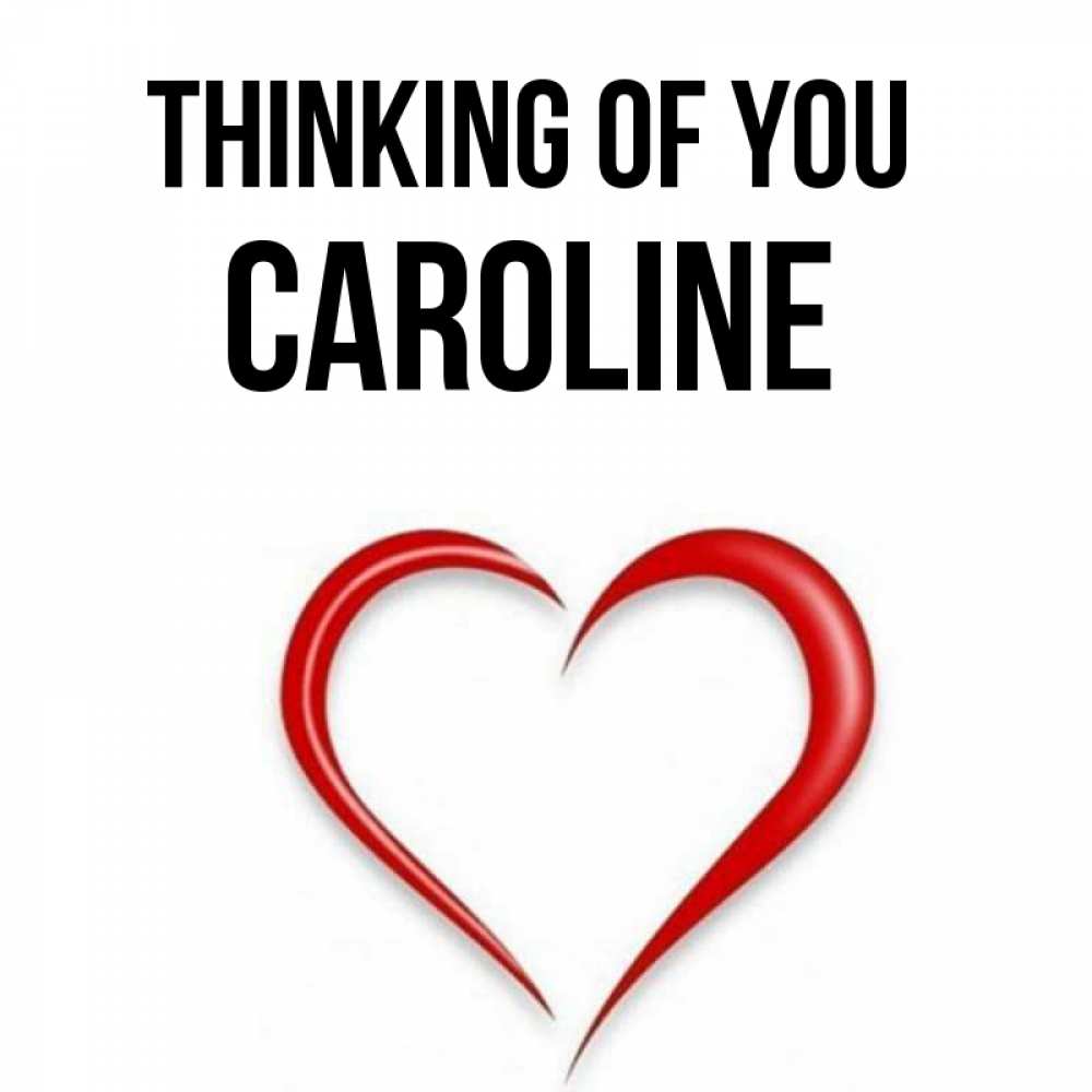 Greetings card с именем, Caroline Thinking of you для возлюбленной Greetings with text for free download 
