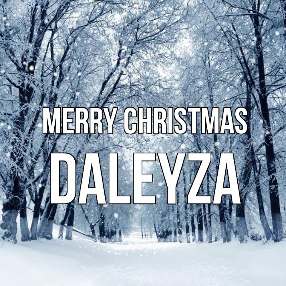 Greetings card с именем, Daleyza Merry Christmas снег, лес, парк Greetings with text for free download 