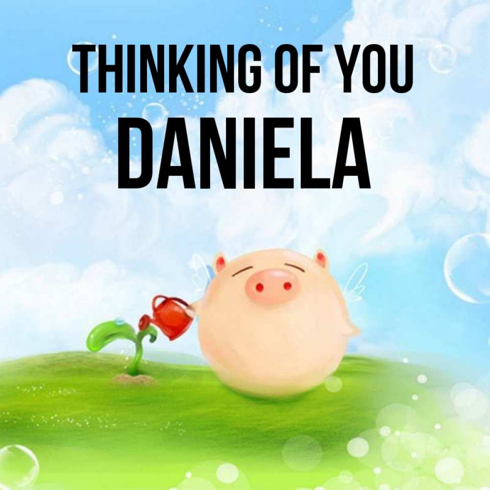 Greetings card с именем, Daniela Thinking of you позитивная свинюшка Greetings with text for free download 