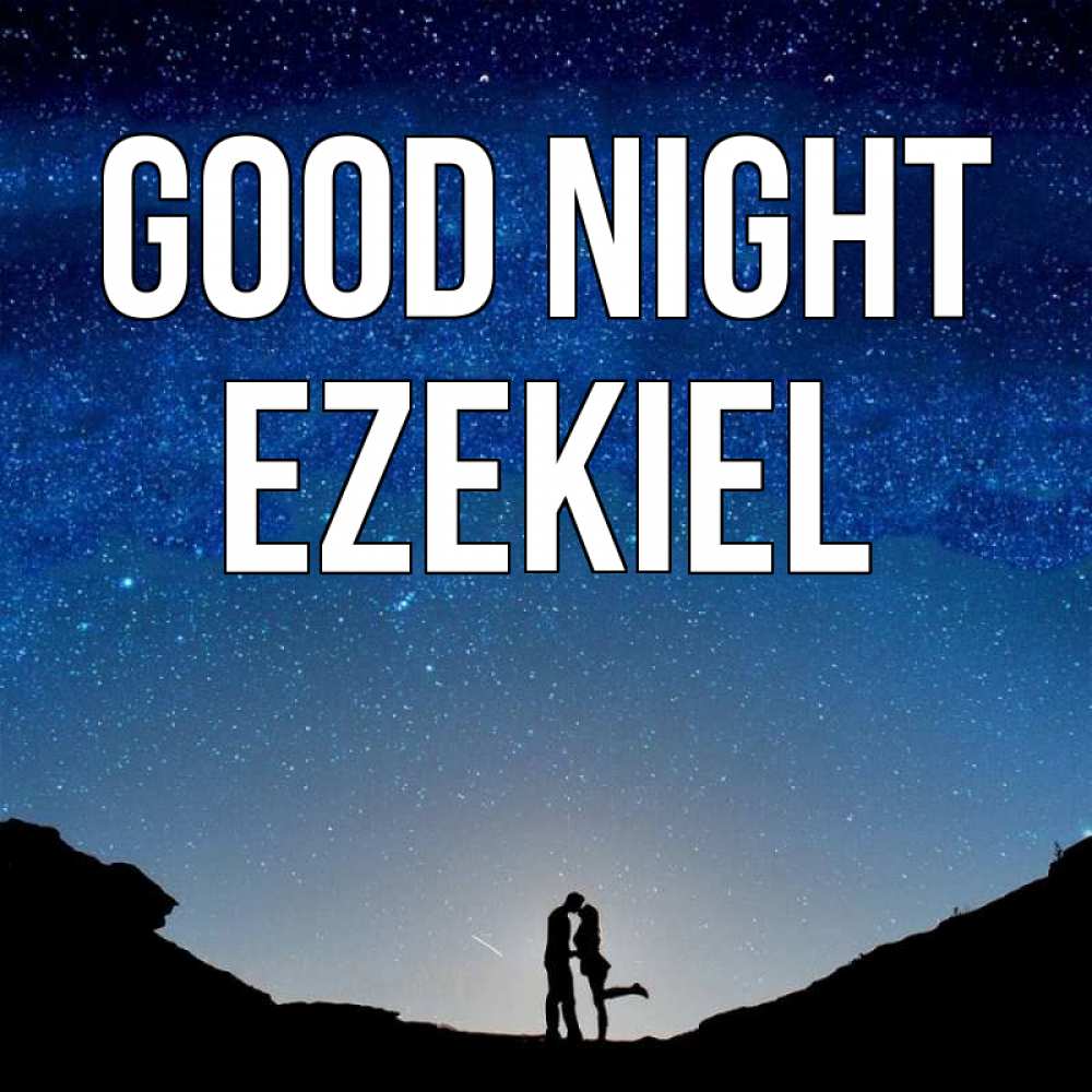 Greetings card с именем, Ezekiel Good night звездное небо и люди Greetings with text for free download 