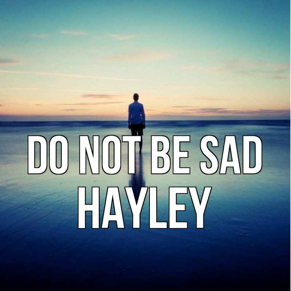 Greetings card с именем, Hayley Do not be sad небо и гладь льда Greetings with text for free download 