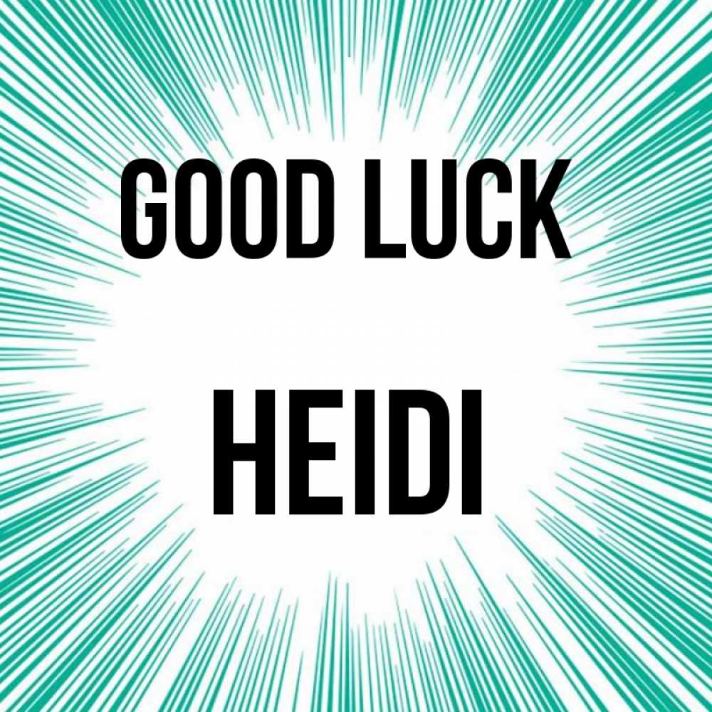 Greetings card с именем, Heidi Good luck на удачу Greetings with text for free download 