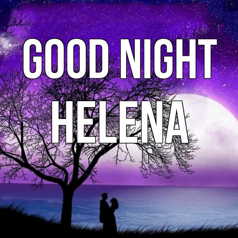 Greetings card с именем, Helena Good night огромная луна и парочка Greetings with text for free download 