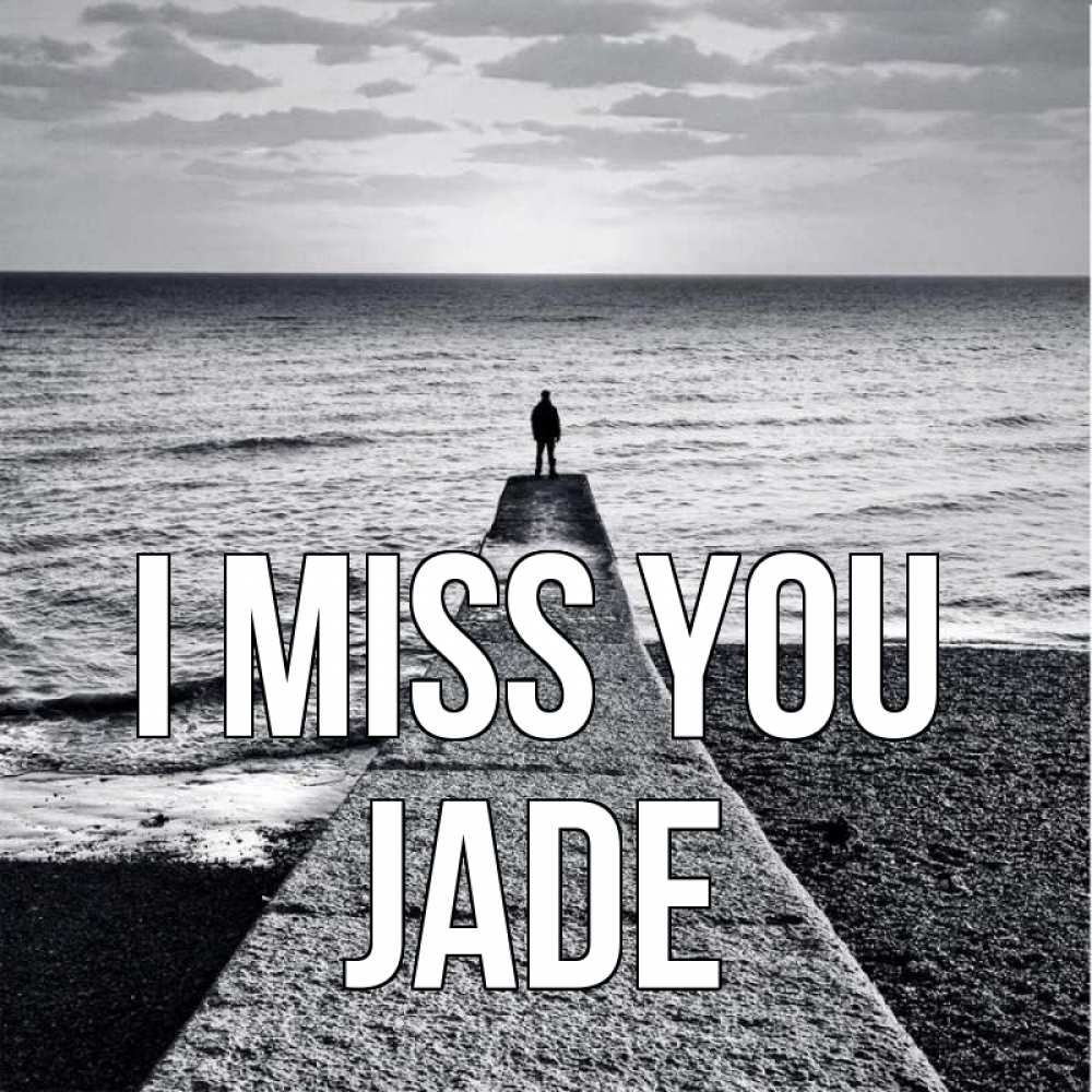 Greetings card с именем, Jade I miss you скучашки Greetings with text for free download 