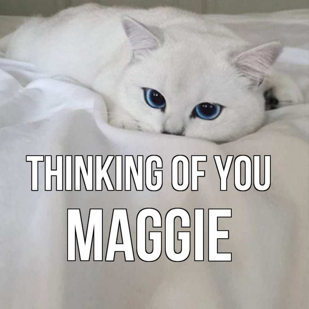 Greetings card с именем, Maggie Thinking of you я очень по тебе скучаю и тоскую Greetings with text for free download 