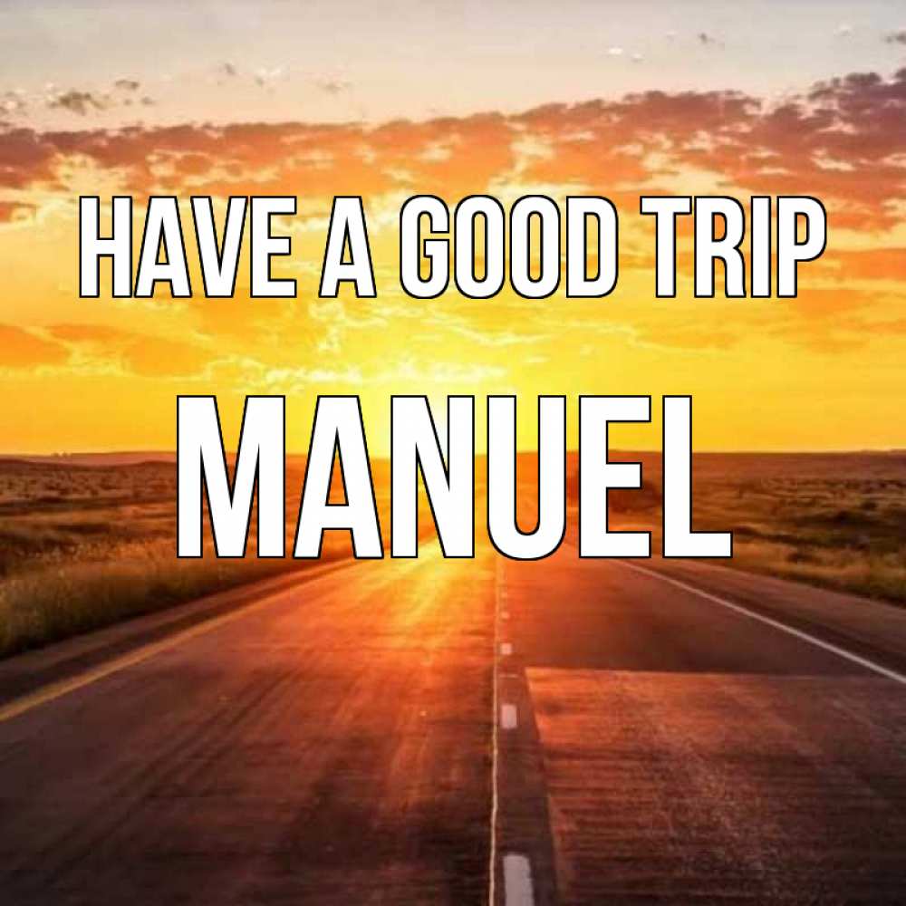 Greetings card с именем, Manuel Have a good trip солнечный свет, закат Greetings with text for free download 