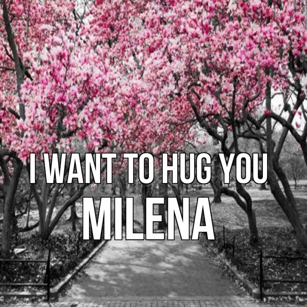 Greetings card с именем, Milena I want to hug you обработанное фото Greetings with text for free download 