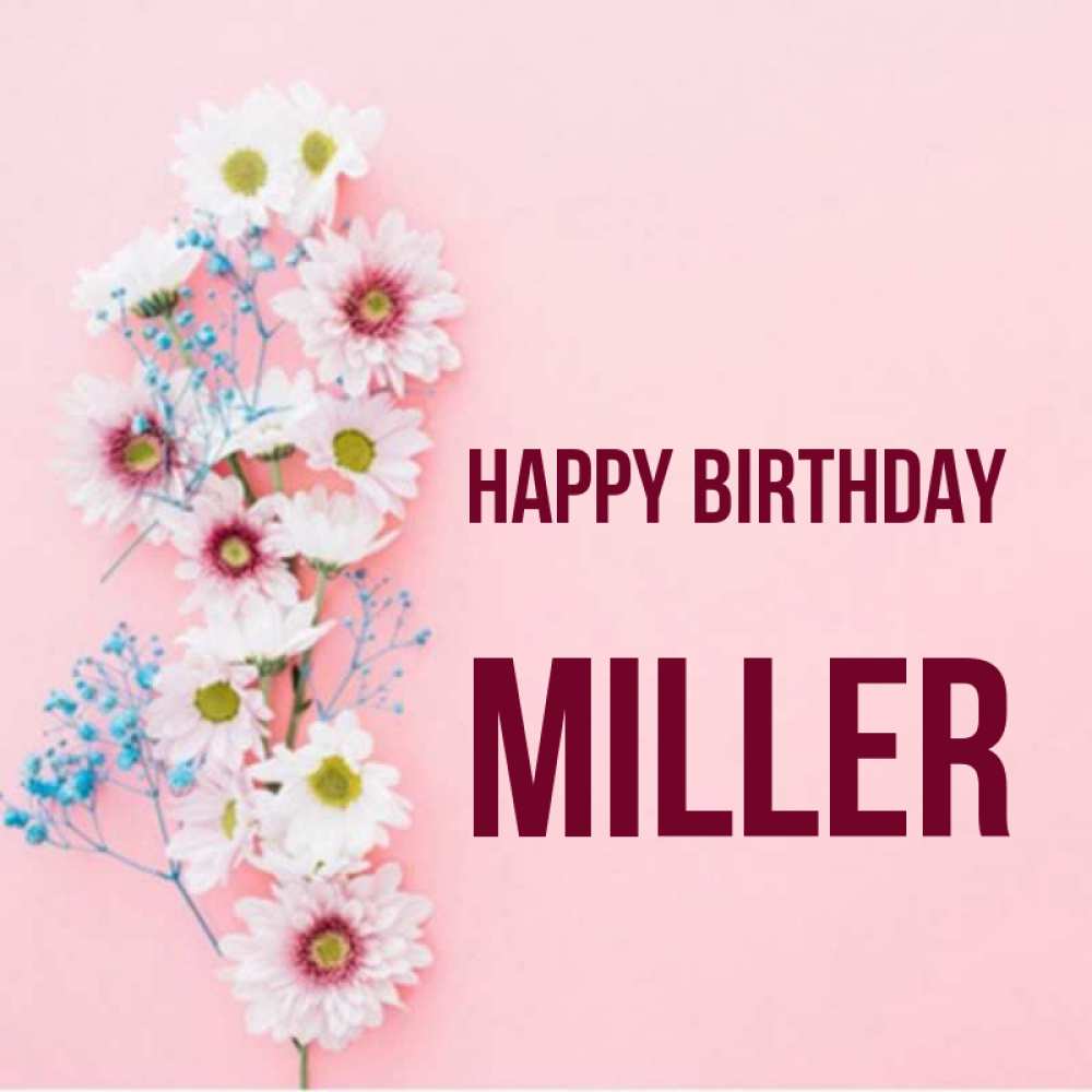 Greetings card с именем, Miller Happy Birthday Родная моя с днем рождения тебя картинка с цветами белыми и голубыми Greetings with text for free download 