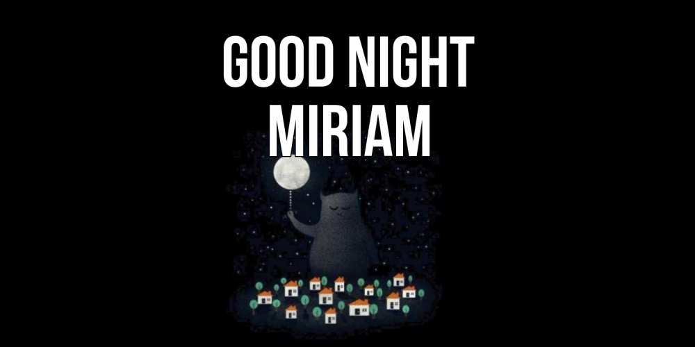Greetings card с именем, Miriam Good night кот,луна, ночь, звезды Greetings with text for free download 