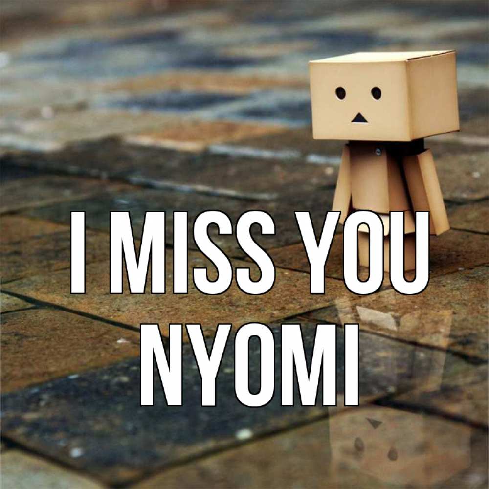 Greetings card с именем, Nyomi I miss you куколка из картона в стиле майнкрафт Greetings with text for free download 