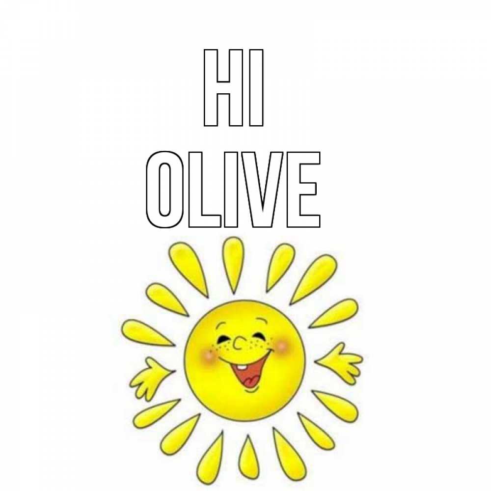 Greetings card с именем, Olive Hi солнце Greetings with text for free download 