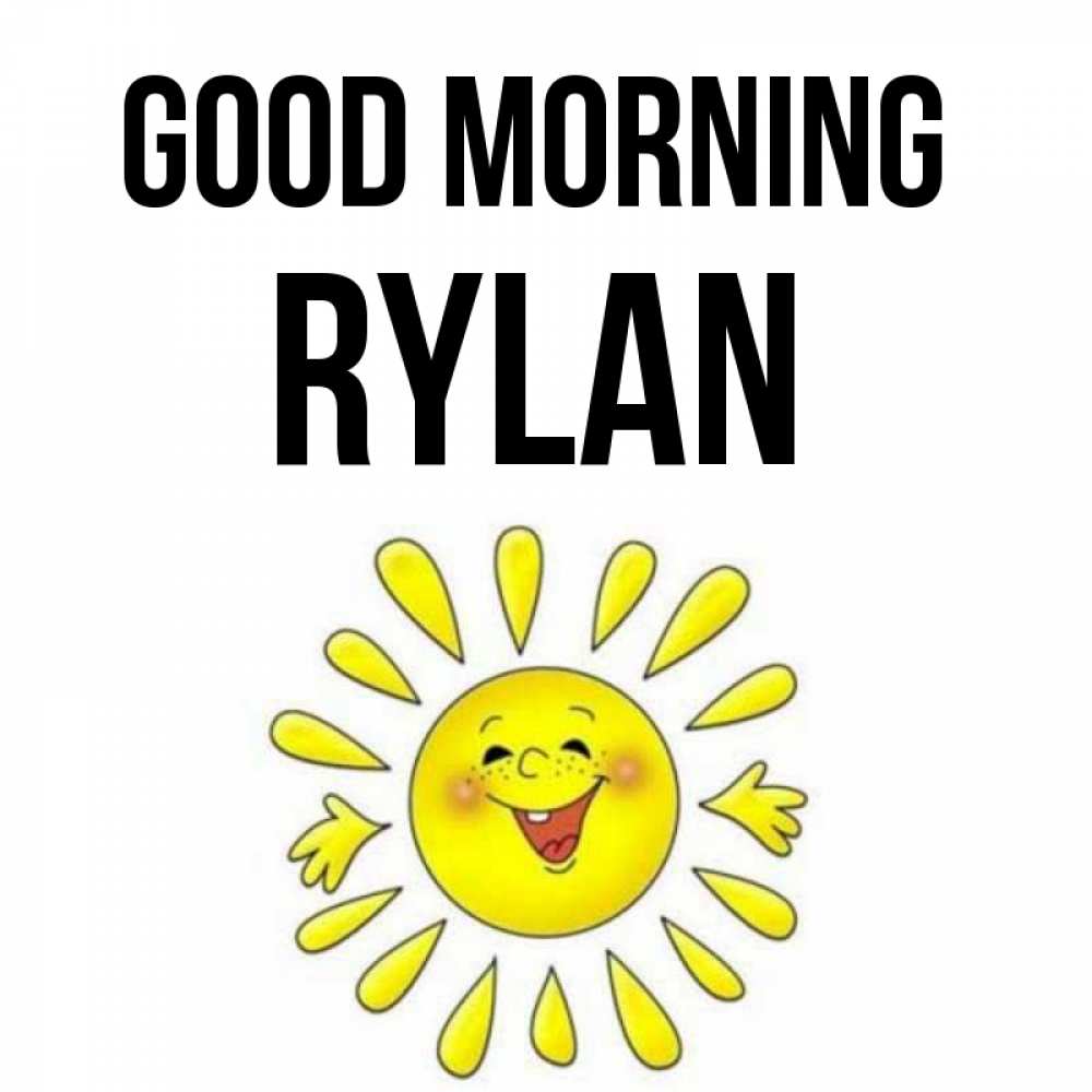Greetings card с именем, Rylan Good morning улыбка Greetings with text for free download 