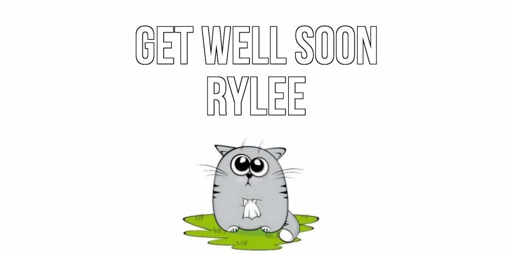 Greetings card с именем, Rylee Get well soon кот и открытки про выздоровление Greetings with text for free download 