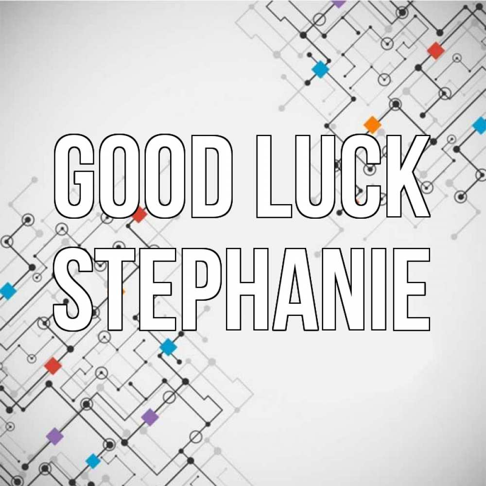 Greetings card с именем, Stephanie Good luck на удач Greetings with text for free download 