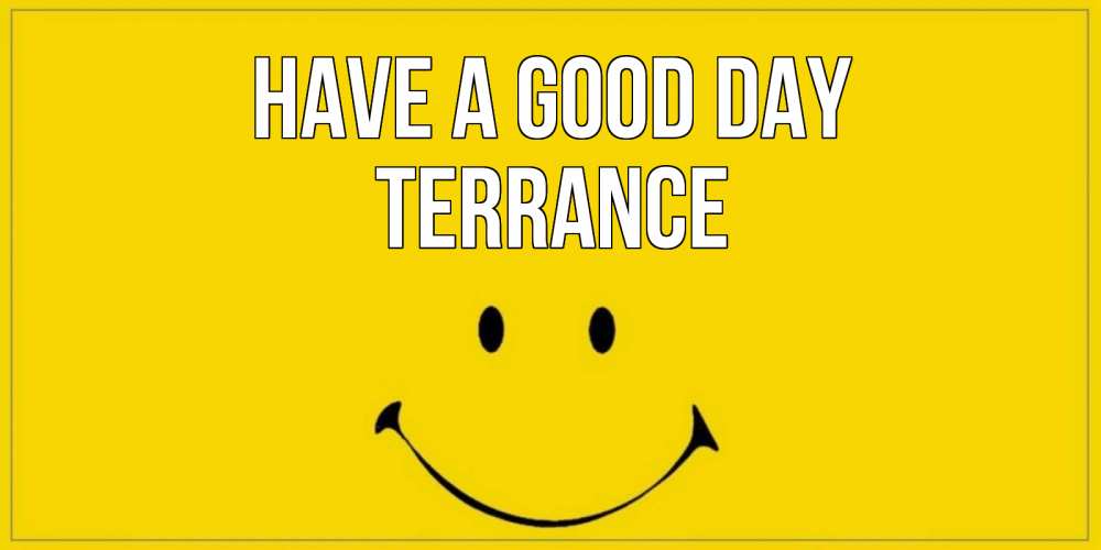 Greetings card с именем, Terrance Have a good day улыбка Greetings with text for free download 